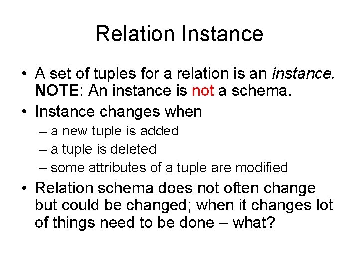 Relation Instance • A set of tuples for a relation is an instance. NOTE: