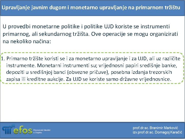 Upravljanje javnim dugom i monetarno upravljanje na primarnom tržištu U provedbi monetarne politike i