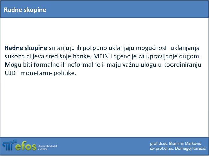 Radne skupine smanjuju ili potpuno uklanjaju mogućnost uklanjanja sukoba ciljeva središnje banke, MFIN i