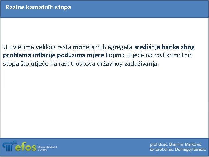 Razine kamatnih stopa U uvjetima velikog rasta monetarnih agregata središnja banka zbog problema inflacije