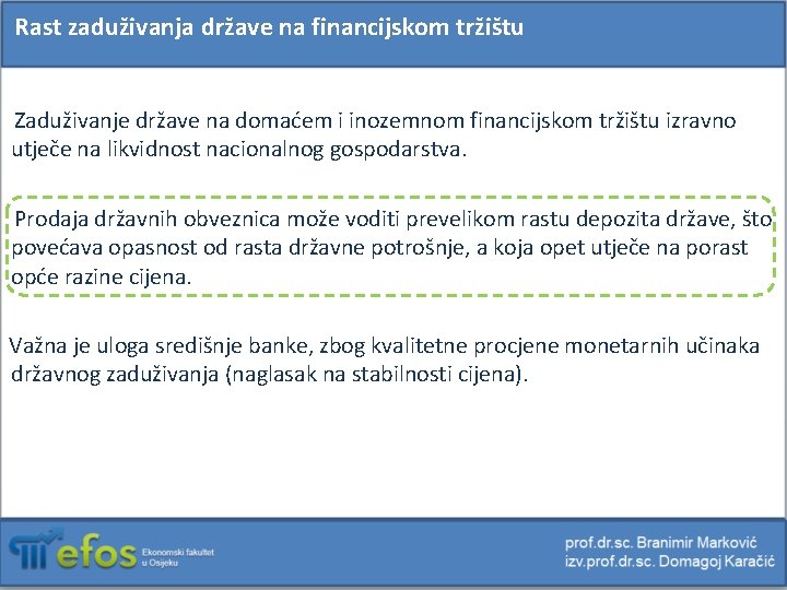 Rast zaduživanja države na financijskom tržištu Zaduživanje države na domaćem i inozemnom financijskom tržištu