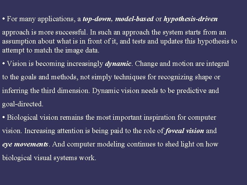  • For many applications, a top-down, model-based or hypothesis-driven approach is more successful.