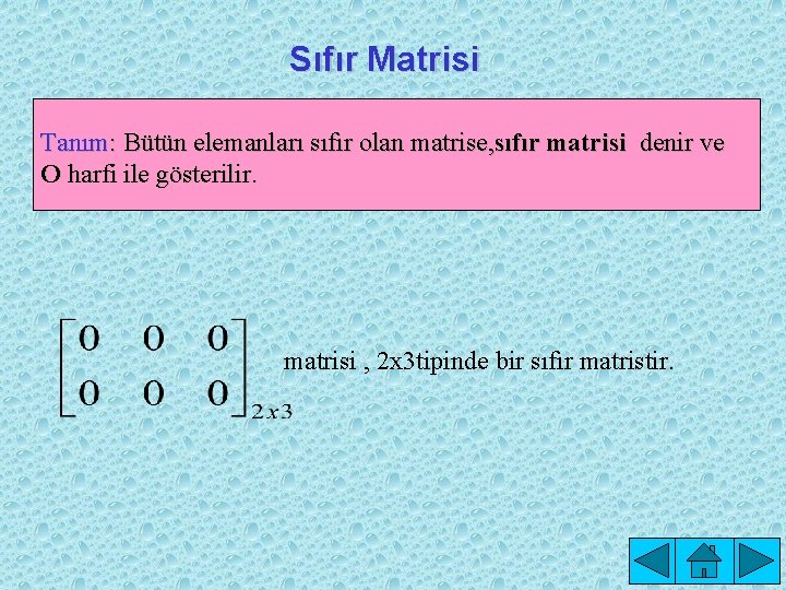 Sıfır Matrisi Tanım: Bütün elemanları sıfır olan matrise, sıfır matrisi denir ve O harfi