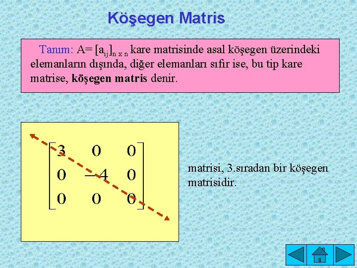 Köşegen Matris Tanım: A= [aij]n x n kare matrisinde asal köşegen üzerindeki elemanların dışında,