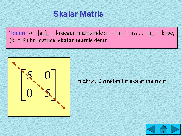 Skalar Matris Tanım: A= [aij]n x n köşegen matrisinde a 11 = a 22