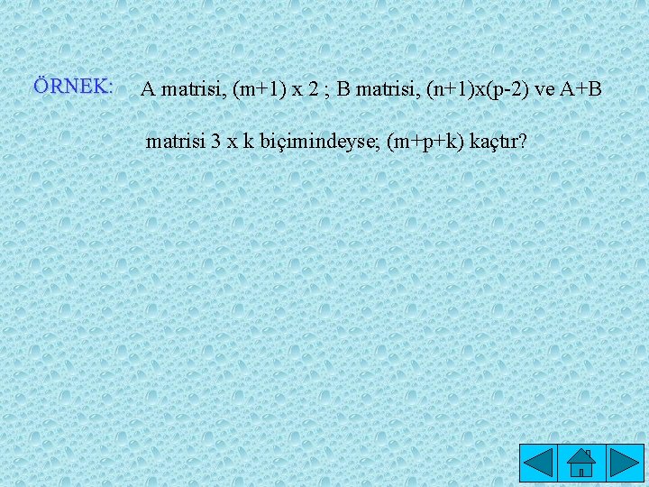 ÖRNEK: A matrisi, (m+1) x 2 ; B matrisi, (n+1)x(p-2) ve A+B matrisi 3