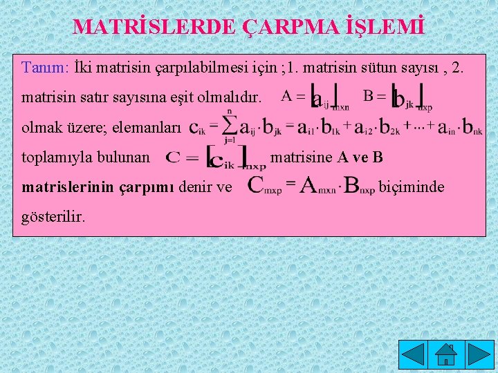 MATRİSLERDE ÇARPMA İŞLEMİ Tanım: İki matrisin çarpılabilmesi için ; 1. matrisin sütun sayısı ,