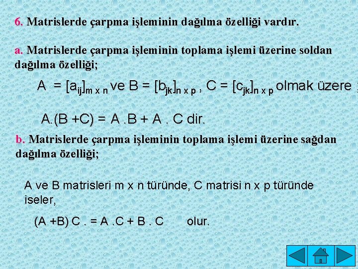 6. Matrislerde çarpma işleminin dağılma özelliği vardır. a. Matrislerde çarpma işleminin toplama işlemi üzerine