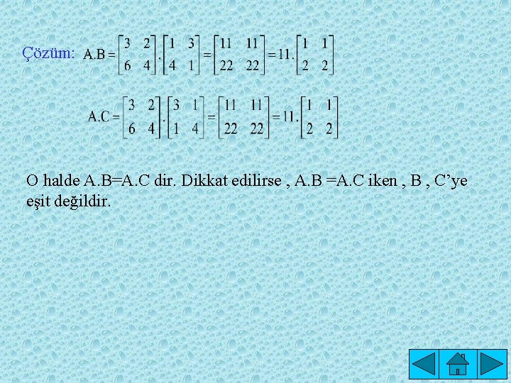 Çözüm: O halde A. B=A. C dir. Dikkat edilirse , A. B =A. C