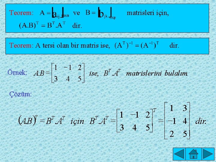 Teorem: ve matrisleri için, dir. Teorem: A tersi olan bir matris ise, dir. é