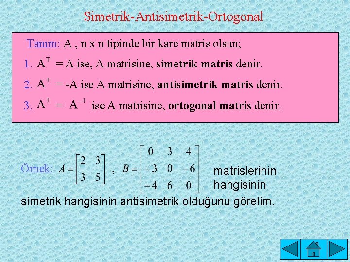 Simetrik-Antisimetrik-Ortogonal Tanım: A , n x n tipinde bir kare matris olsun; 1. =