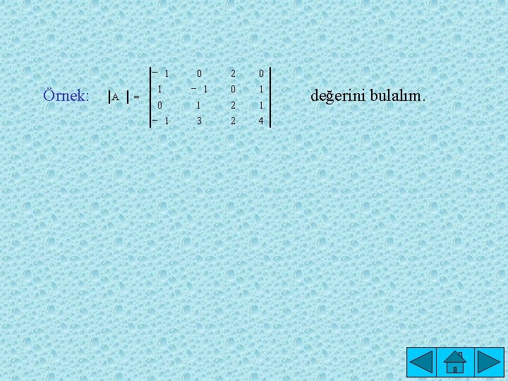 Örnek: A = - 1 1 0 - 1 1 2 0 1 1