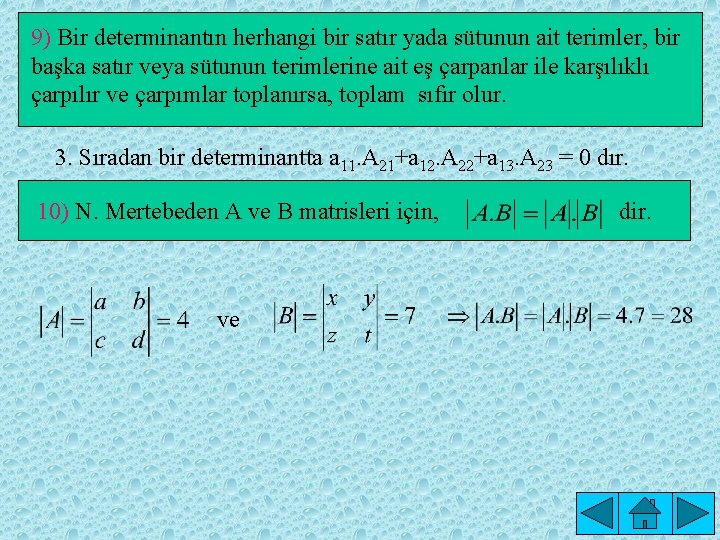 9) Bir determinantın herhangi bir satır yada sütunun ait terimler, bir başka satır veya