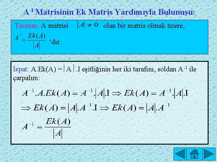 A-1 Matrisinin Ek Matris Yardımıyla Bulunuşu: Teorem: A matrisi olan bir matris olmak üzere,