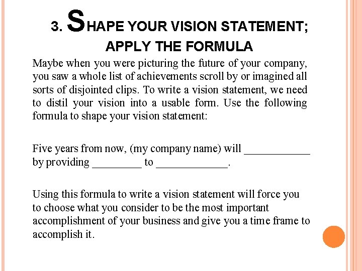 3. SHAPE YOUR VISION STATEMENT; APPLY THE FORMULA Maybe when you were picturing the