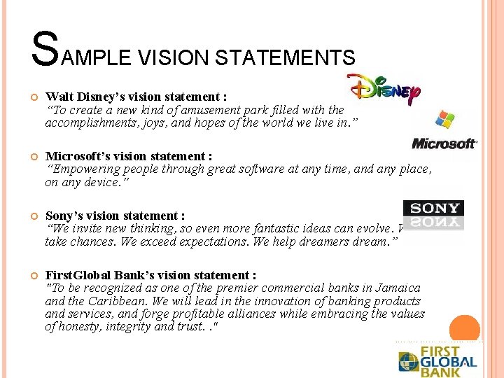 SAMPLE VISION STATEMENTS Walt Disney’s vision statement : “To create a new kind of