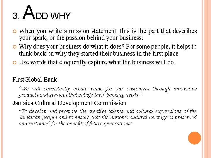 3. ADD WHY When you write a mission statement, this is the part that