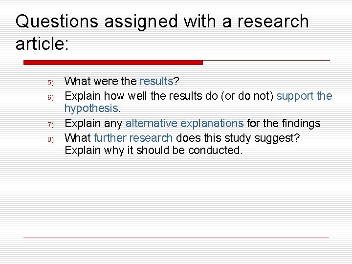 Questions assigned with a research article: 5) 6) 7) 8) What were the results?