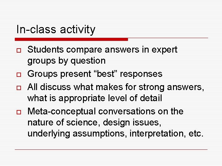 In-class activity o o Students compare answers in expert groups by question Groups present