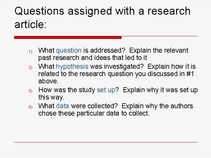 Questions assigned with a research article: 1) 2) 3) 4) What question is addressed?