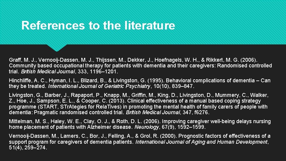 References to the literature Graff, M. J. , Vernooij-Dassen, M. J. , Thijssen, M.