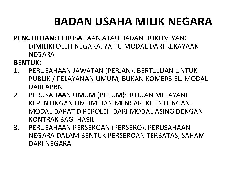 BADAN USAHA MILIK NEGARA PENGERTIAN: PERUSAHAAN ATAU BADAN HUKUM YANG DIMILIKI OLEH NEGARA, YAITU