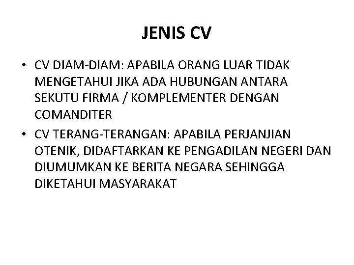 JENIS CV • CV DIAM-DIAM: APABILA ORANG LUAR TIDAK MENGETAHUI JIKA ADA HUBUNGAN ANTARA