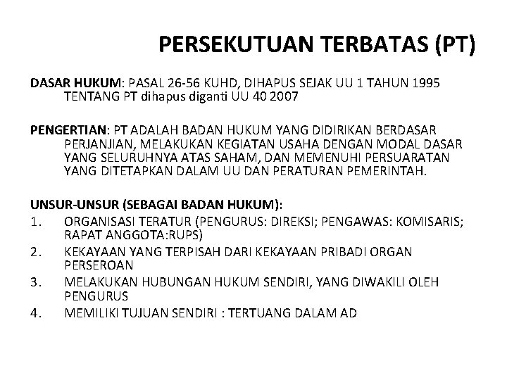 PERSEKUTUAN TERBATAS (PT) DASAR HUKUM: PASAL 26 -56 KUHD, DIHAPUS SEJAK UU 1 TAHUN