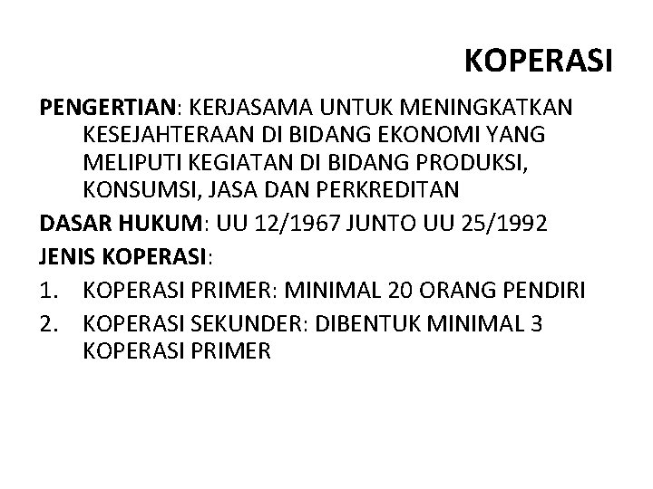 KOPERASI PENGERTIAN: KERJASAMA UNTUK MENINGKATKAN KESEJAHTERAAN DI BIDANG EKONOMI YANG MELIPUTI KEGIATAN DI BIDANG