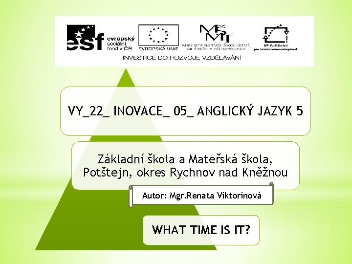 VY_22_ INOVACE_ 05_ ANGLICKÝ JAZYK 5 Základní škola a Mateřská škola, Potštejn, okres Rychnov