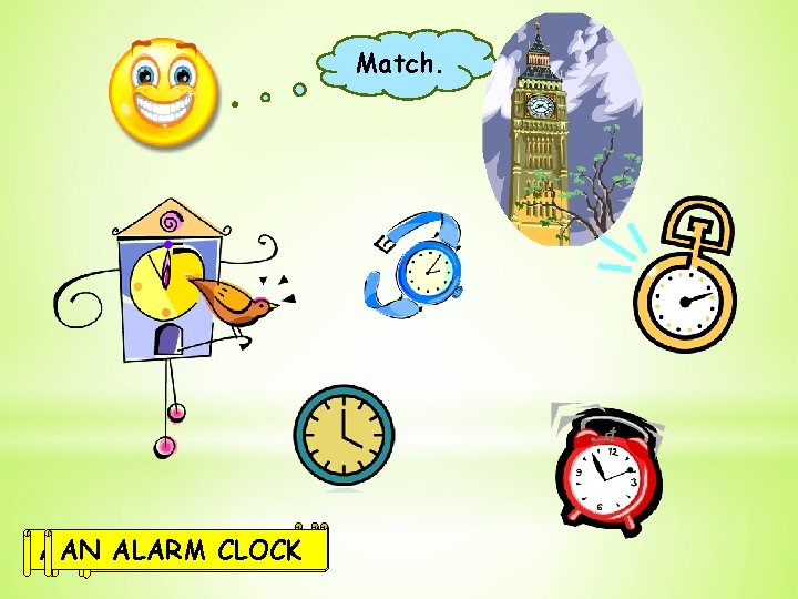 Match. A AN A A CUCKOO TOWER WRIST WATCH CLOCK A WALL CLOCK AALARM