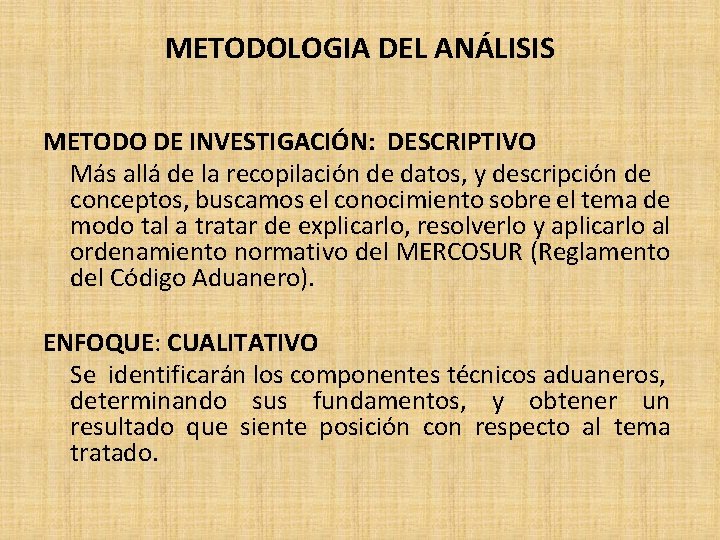 METODOLOGIA DEL ANÁLISIS METODO DE INVESTIGACIÓN: DESCRIPTIVO Más allá de la recopilación de datos,