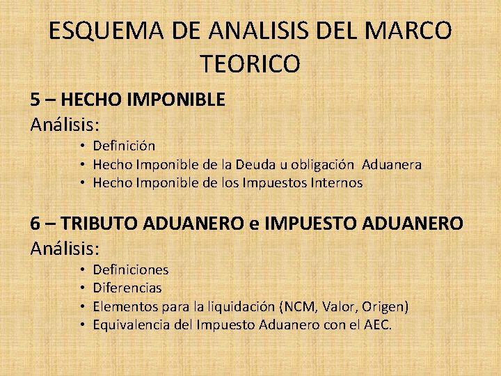 ESQUEMA DE ANALISIS DEL MARCO TEORICO 5 – HECHO IMPONIBLE Análisis: • Definición •