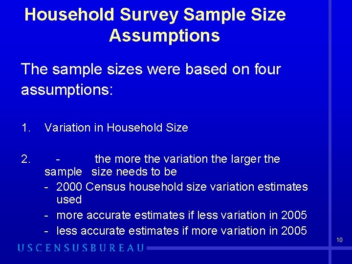 Household Survey Sample Size Assumptions The sample sizes were based on four assumptions: 1.