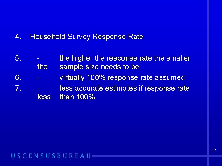 4. 5. 6. 7. Household Survey Response Rate the less the higher the response
