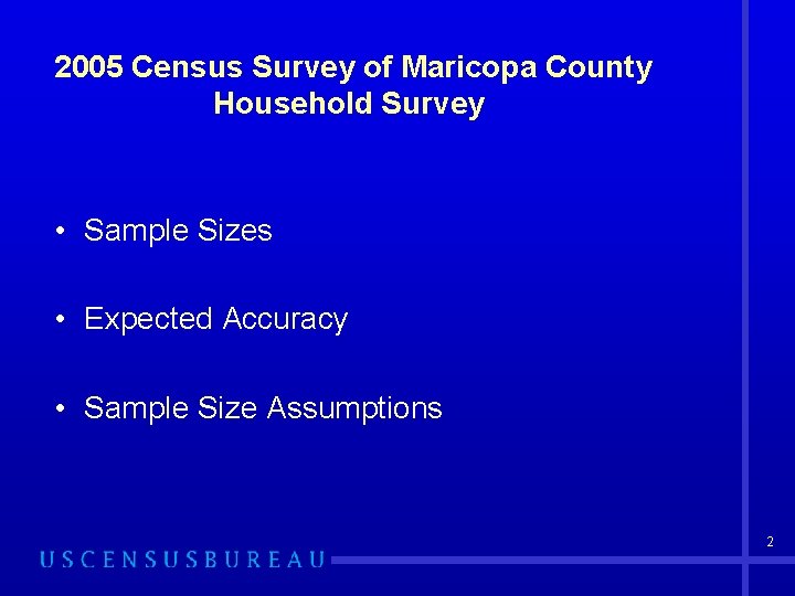 2005 Census Survey of Maricopa County Household Survey • Sample Sizes • Expected Accuracy