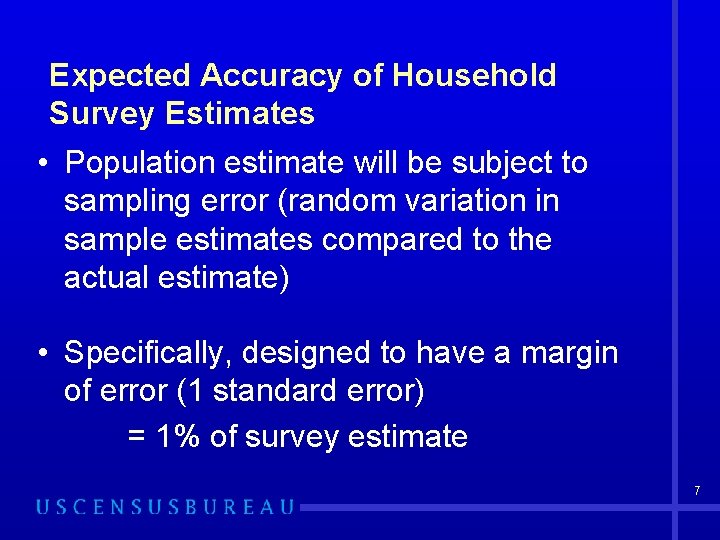 Expected Accuracy of Household Survey Estimates • Population estimate will be subject to sampling