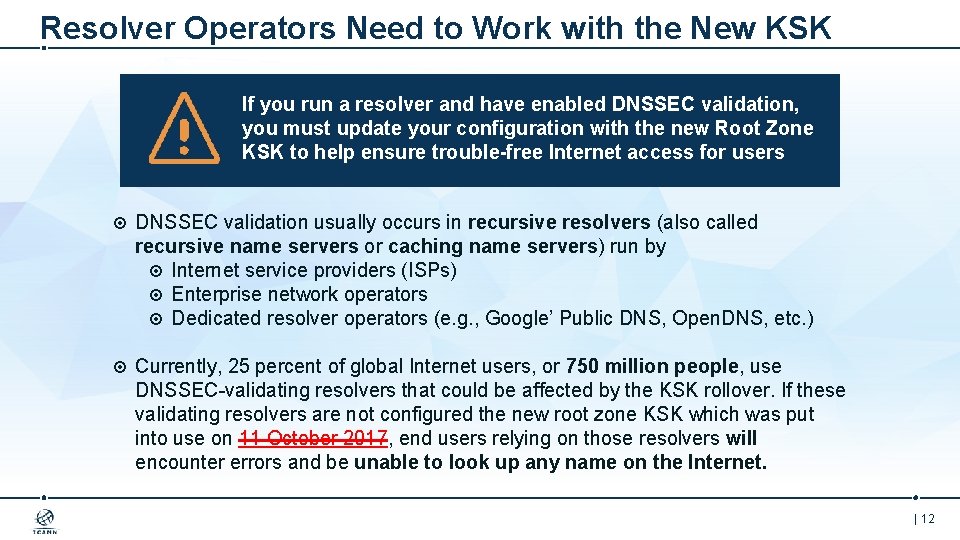 Resolver Operators Need to Work with the New KSK If you run a resolver