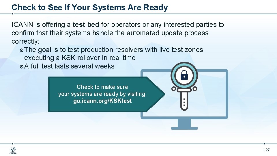 Check to See If Your Systems Are Ready ICANN is offering a test bed