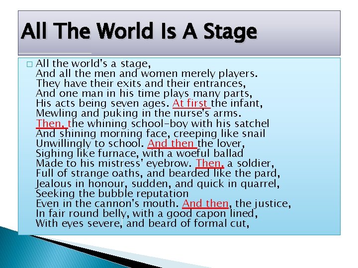 All The World Is A Stage � All the world's a stage, And all