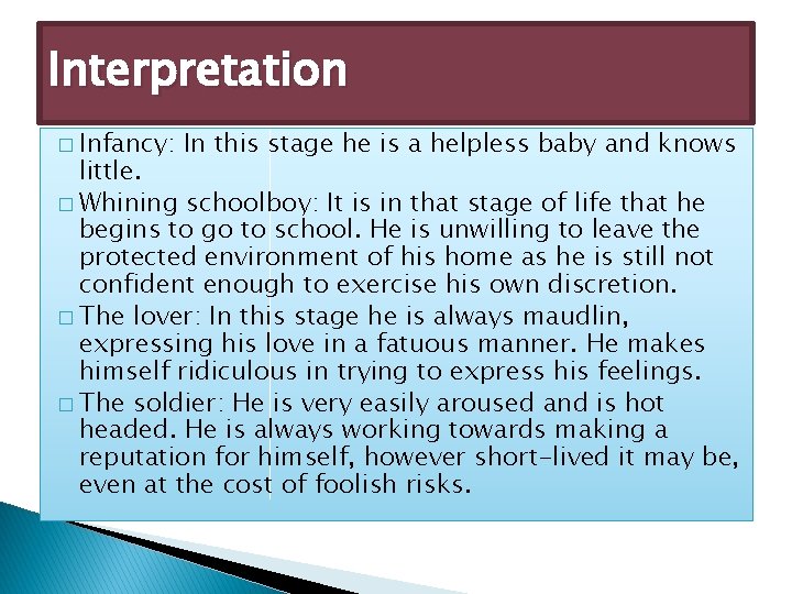 Interpretation � Infancy: In this stage he is a helpless baby and knows little.
