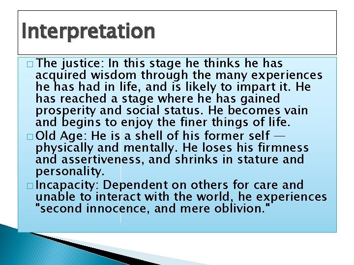 Interpretation � The justice: In this stage he thinks he has acquired wisdom through