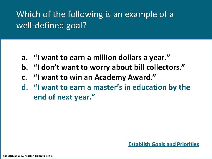 Which of the following is an example of a well-defined goal? a. b. c.