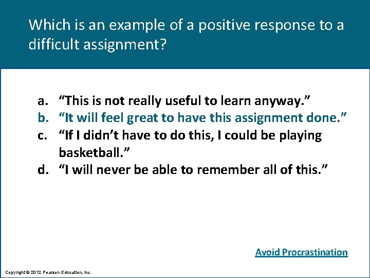 Which is an example of a positive response to a difficult assignment? a. “This