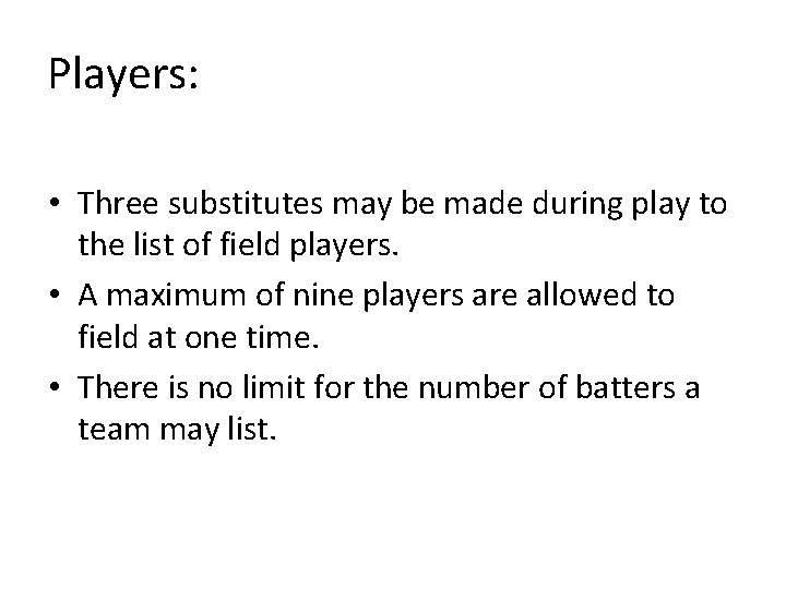 Players: • Three substitutes may be made during play to the list of field