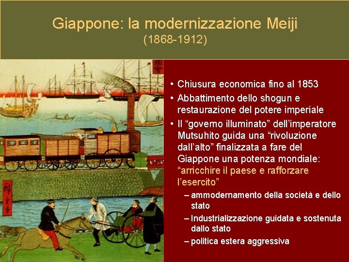 Giappone: la modernizzazione Meiji (1868 -1912) • Chiusura economica fino al 1853 • Abbattimento