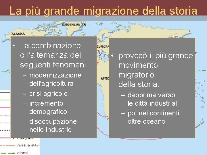 La più grande migrazione della storia • La combinazione o l’alternanza dei seguenti fenomeni