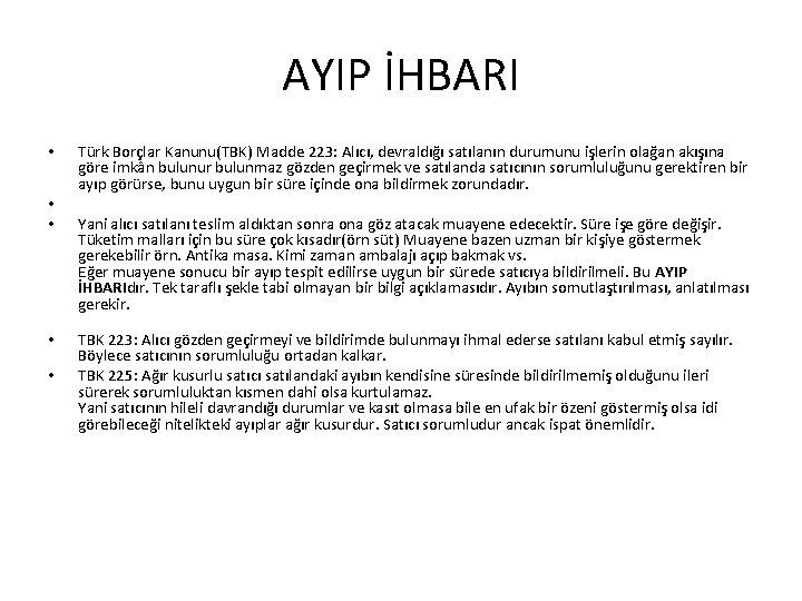 AYIP İHBARI • • • Türk Borçlar Kanunu(TBK) Madde 223: Alıcı, devraldığı satılanın durumunu