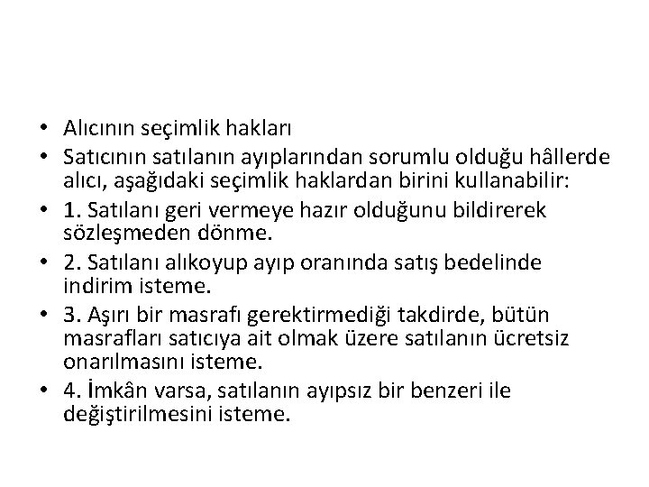  • Alıcının seçimlik hakları • Satıcının satılanın ayıplarından sorumlu olduğu hâllerde alıcı, aşağıdaki