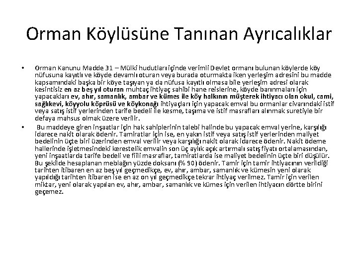 Orman Köylüsüne Tanınan Ayrıcalıklar • • Orman Kanunu Madde 31 – Mülki hudutları içinde